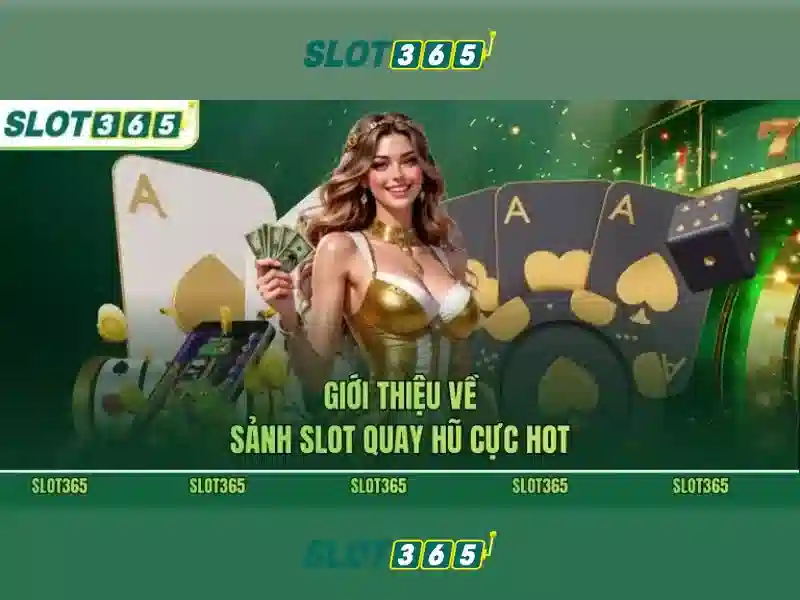 slot365 games – Trải nghiệm đỉnh cao và sự uy tín