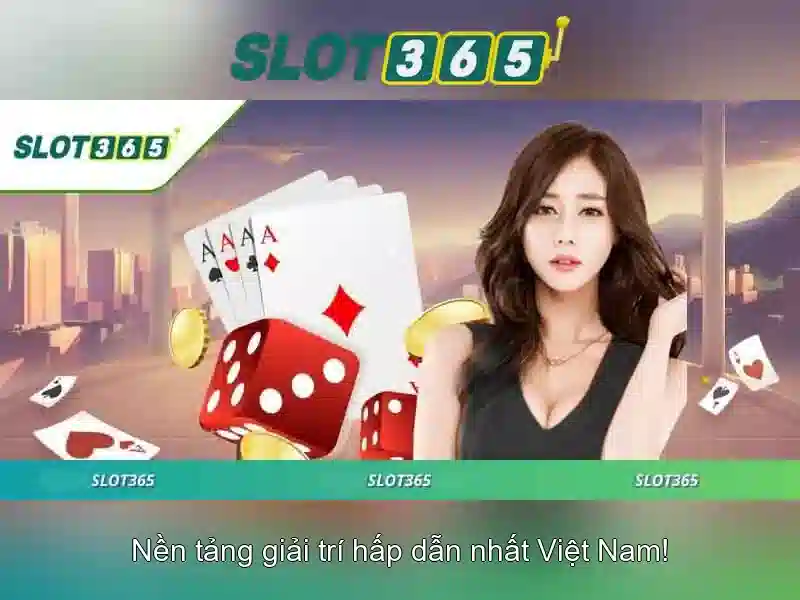 Slot365: Trò chơi máy đánh bạc trực tuyến an toàn và giải trí