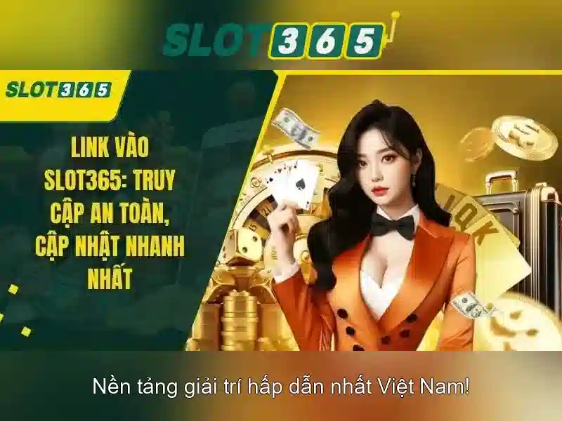 Slot365: Nền tảng quay thưởng trực tuyến an toàn và đáng tin cậy